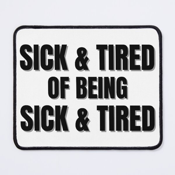 Item preview, Sick and Tired of Being Sick and Tired 2 designed and sold by KingsManKind.