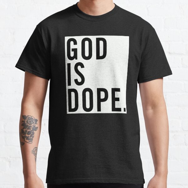 God Is Dope T-Shirts and Apparel Classic T-Shirt
