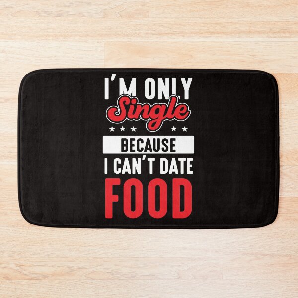 Item preview, Junk Food I’m Only Single Because I Can’t Date Food Funny Foodie designed and sold by MagicSD Designs.