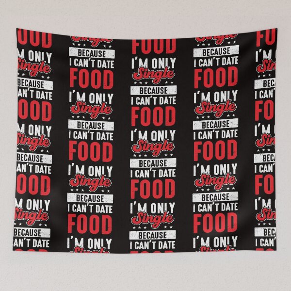 Item preview, Junk Food I’m Only Single Because I Can’t Date Food Funny Foodie designed and sold by MagicSD Designs.
