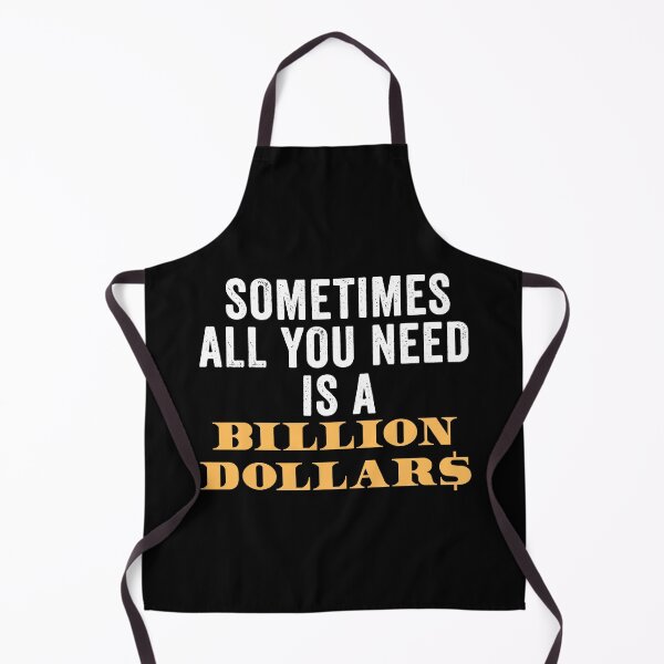 Item preview, Sometimes All You Need Is A Billion Dollars designed and sold by uranus-art.