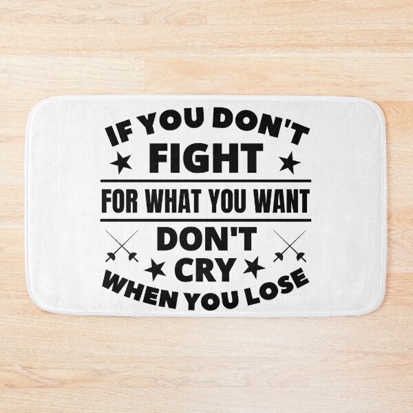 Item preview, Fencing: If you don't fight for what you want don't cry when you lose designed and sold by TheGreenGoat.