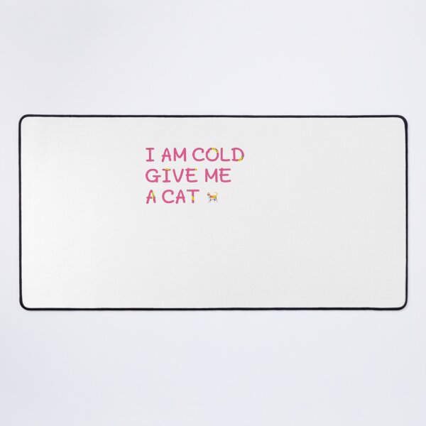 Item preview, I am cold give me a cat gift designed and sold by salahnewdesign.
