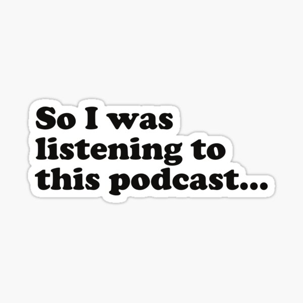 So Many Podcasts So Little Time Sticker