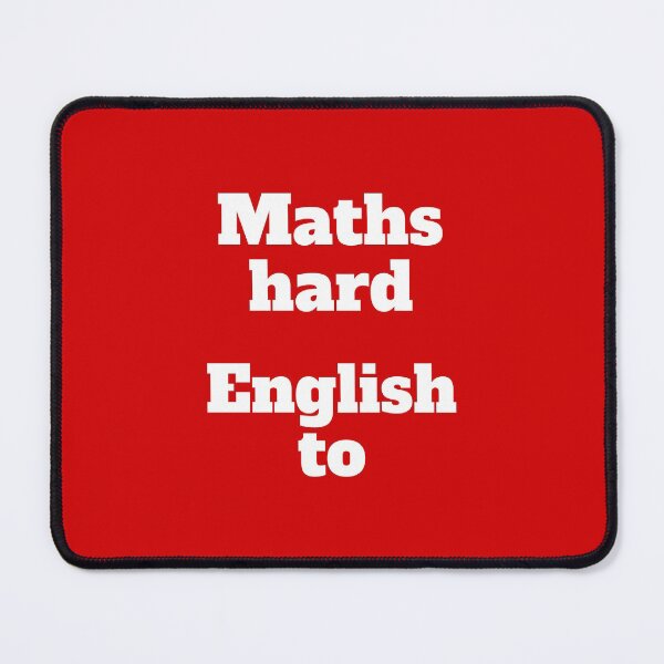 Item preview, Maths Hard English To designed and sold by AndrewCotten.