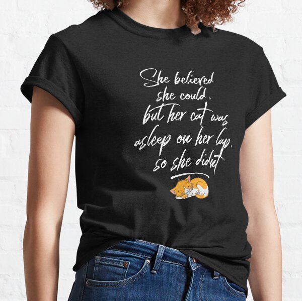 Item preview, She Believed She Could, But Her Cat Was Asleep on Her Lap designed and sold by cosfrog.