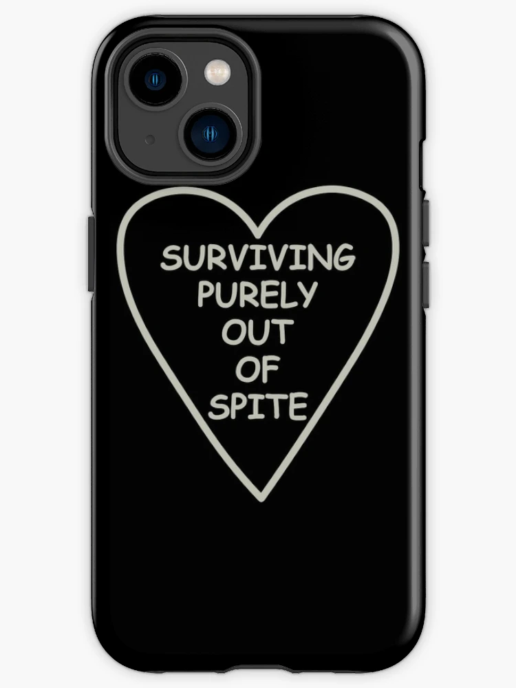 Surviving purely out of spite | iPhone Case