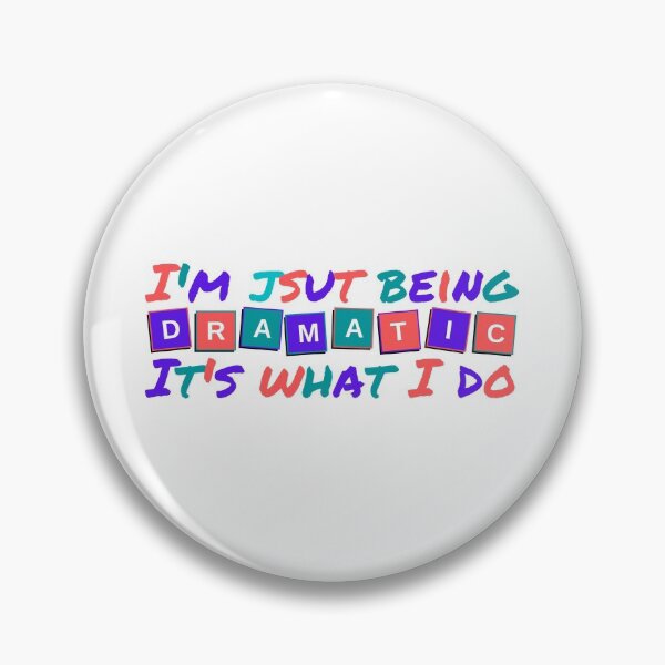 Item preview, I'm Just Being Dramatic It's What I Do designed and sold by Shop signer.