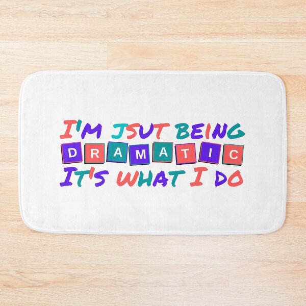 Item preview, I'm Just Being Dramatic It's What I Do designed and sold by Shop signer.