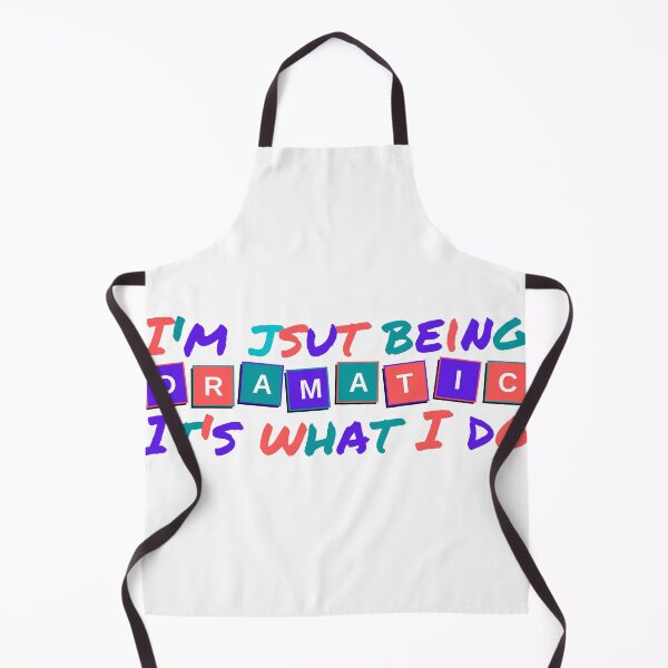 Item preview, I'm Just Being Dramatic It's What I Do designed and sold by Shop signer.