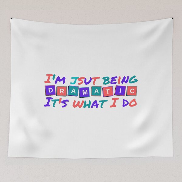 Item preview, I'm Just Being Dramatic It's What I Do designed and sold by Shop signer.
