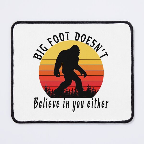 Item preview, funny shirt for Bigfoot Doesnt Believe In You Either designed and sold by fabricutie.