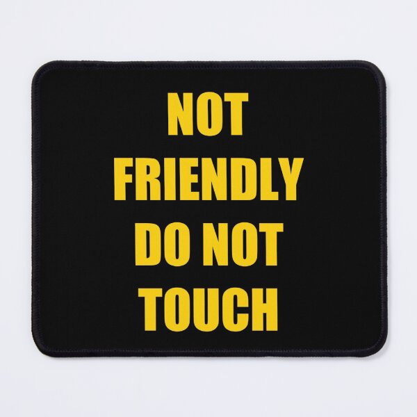 Item preview, Not Friendly Do Not Touch designed and sold by RaglanRose.