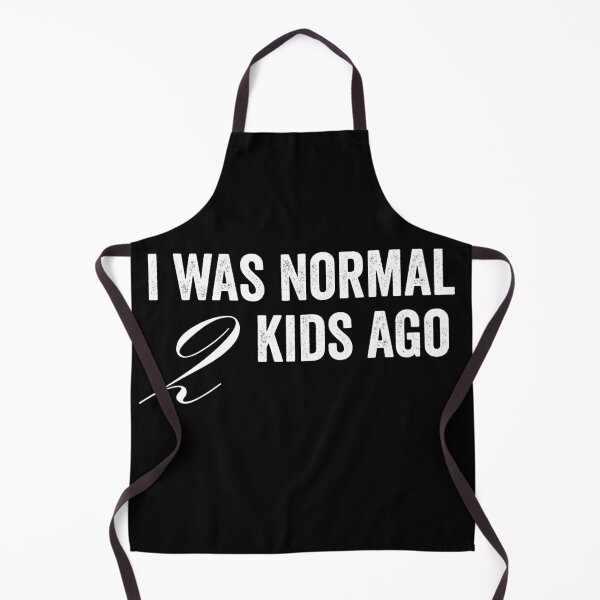 Item preview, I was normal 2 kids ago designed and sold by HorizonDesignz.