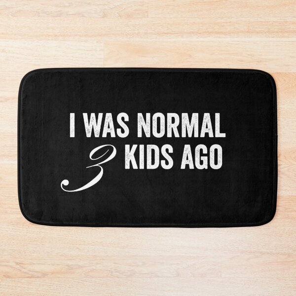 Item preview, I was normal 3 kids ago designed and sold by HorizonDesignz.