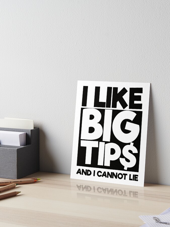 I Like Big Tips And I Cannot Lie - Funny Waiter Quotes
