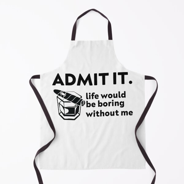 Item preview, Copy of Admit it life would be boring without me cigar and rum designed and sold by TheMattDesigns.