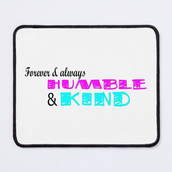 Item preview, Forever and Always Humble and Kind designed and sold by ArtbyJamasin.
