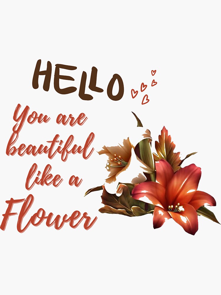 "Hello you are beautiful like a Flower" Sticker for Sale by YOOCHA