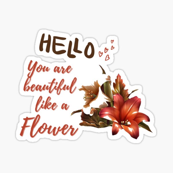 "Hello you are beautiful like a Flower" Sticker for Sale by YOOCHA
