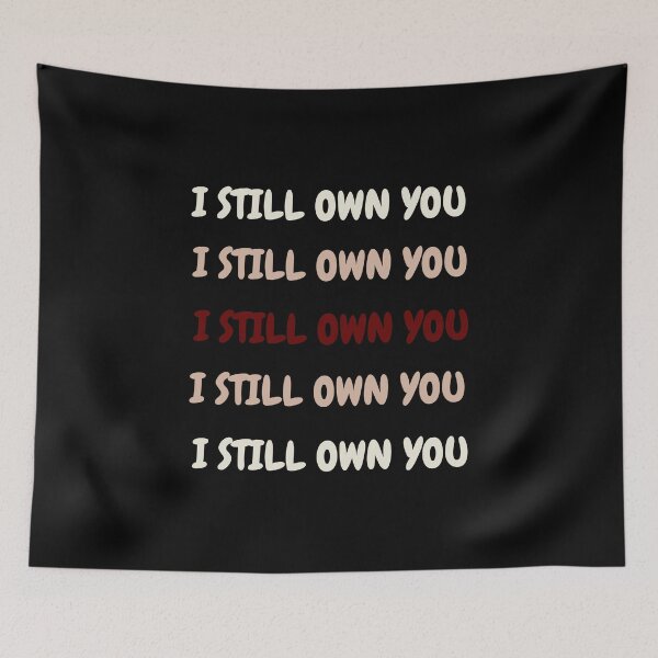 Item preview, I STILL OWN YOU. designed and sold by ELEGANTRETRO.