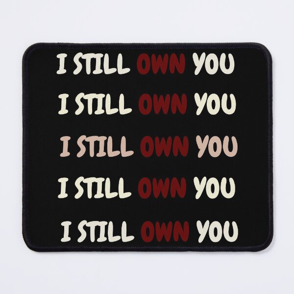 Item preview, I STILL OWN YOU. designed and sold by ELEGANTRETRO.