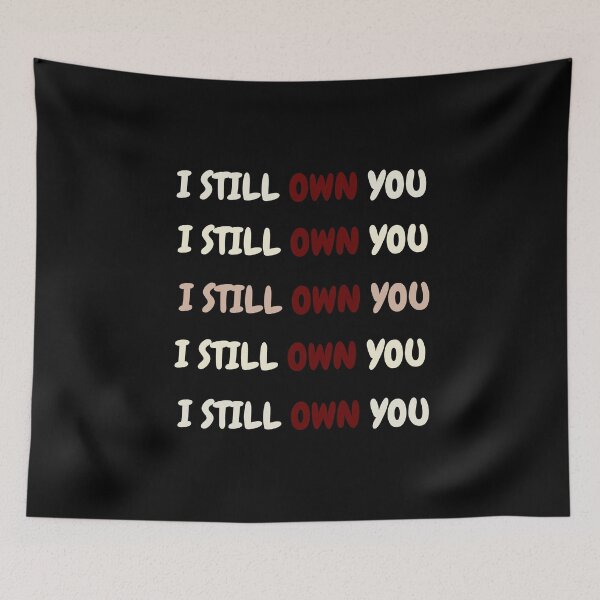 Item preview, I STILL OWN YOU. designed and sold by ELEGANTRETRO.