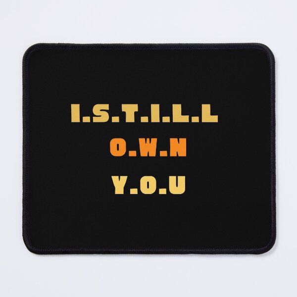 Item preview, I STILL OWN YOU. designed and sold by ELEGANTRETRO.