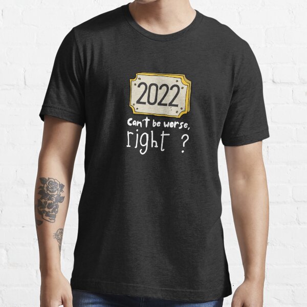 Item preview, 2022 Can't Be Worse, Right ? Funny Happy New Year Wishes designed and sold by FataMorgana14.