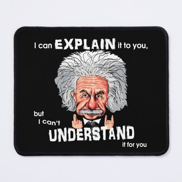 Item preview, FUNNY Einstein Quote I can explain it to you but i can't understand it for you GIFT Costume designed and sold by KiraSpace.