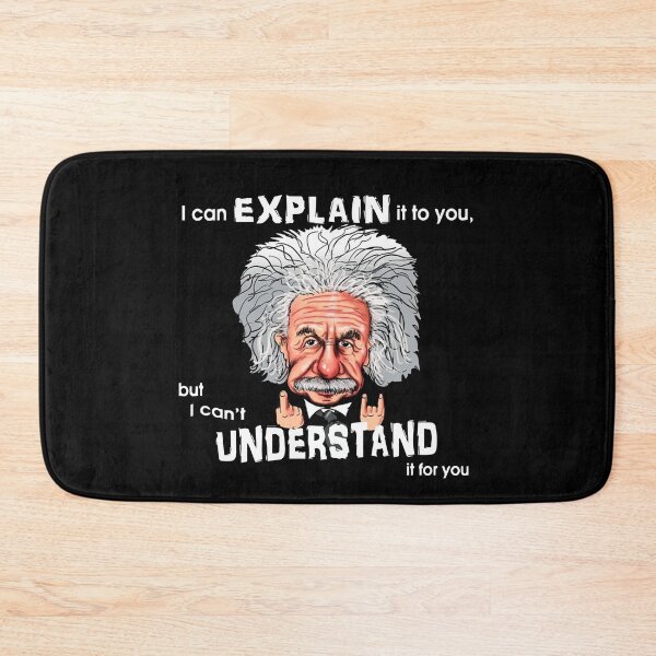Item preview, FUNNY Einstein Quote I can explain it to you but i can't understand it for you GIFT Costume designed and sold by KiraSpace.