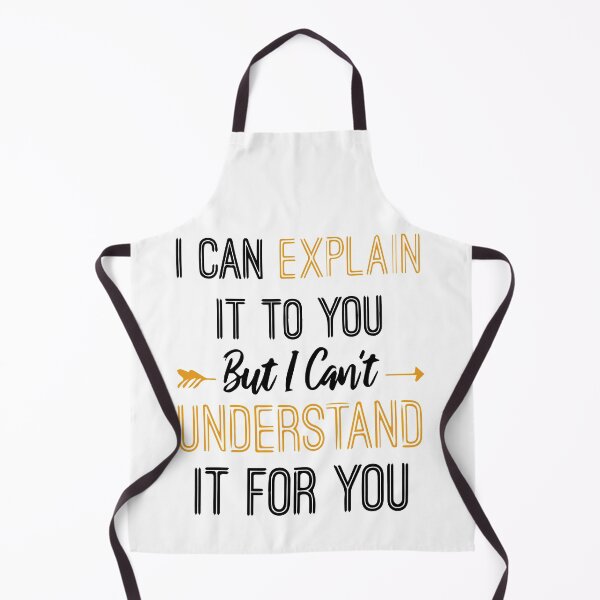 Item preview, FUNNY I can explain it to you but i can't understand it for you GIFT Costume designed and sold by KiraSpace.