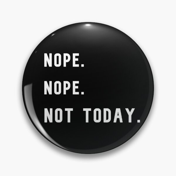 Item preview, Nope. Not Today designed and sold by KathteeDesign.