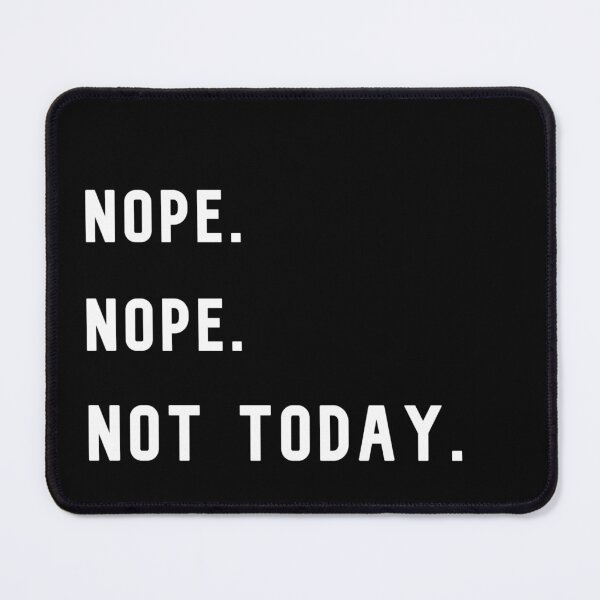 Item preview, Nope. Not Today designed and sold by KathteeDesign.