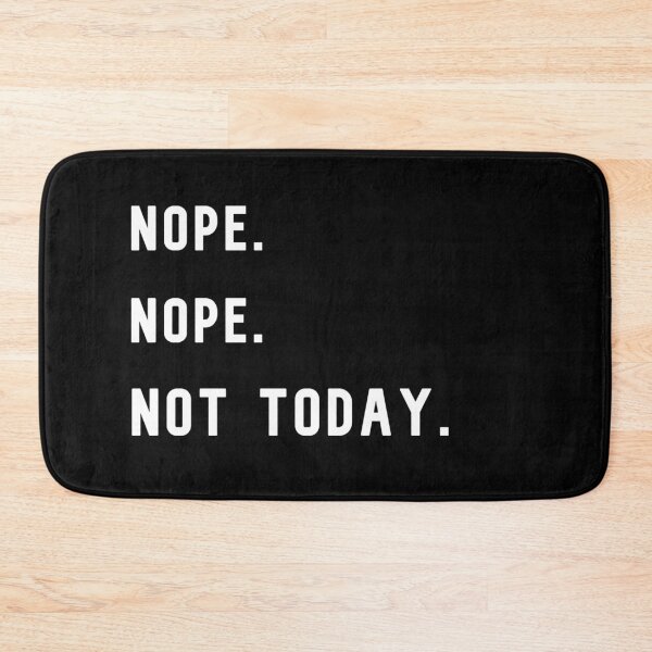 Item preview, Nope. Not Today designed and sold by KathteeDesign.