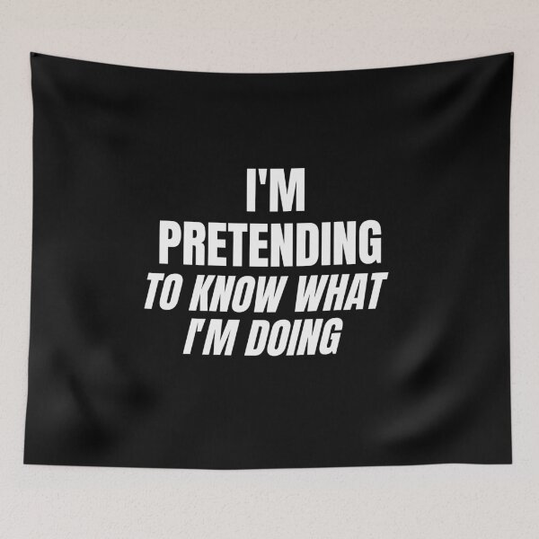 Item preview, Am Pretending to Know What I'm Doing designed and sold by Brimwood.