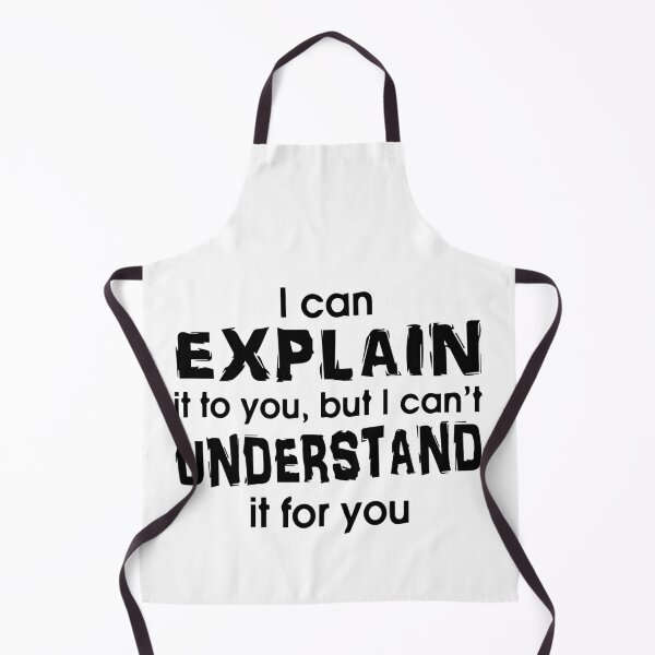 Item preview,  FUNNY I can explain it to you but i can't understand it for you GIFT Costume designed and sold by KiraSpace.