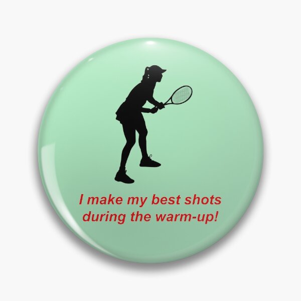 Item preview, Female Tennis Player: "I make my best shots during the warm-up!" designed and sold by SomeGuyLou.
