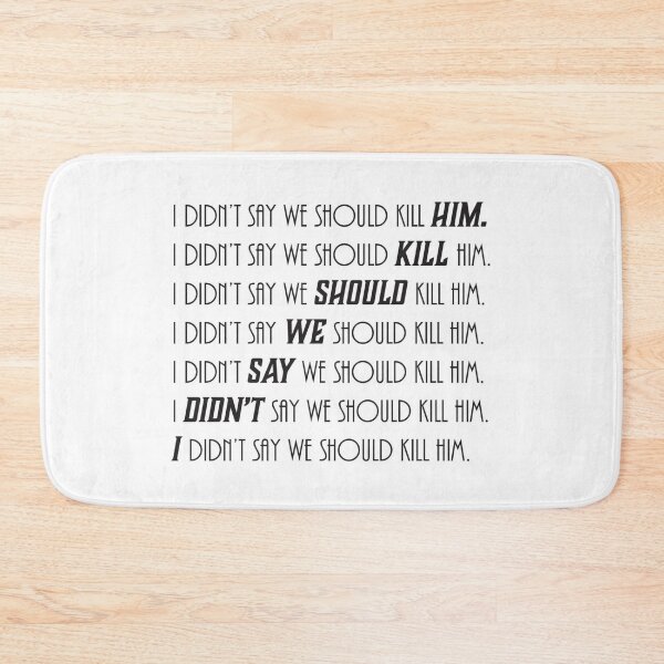 Item preview, I didn't say we should kill him. designed and sold by NaomiWallace321.