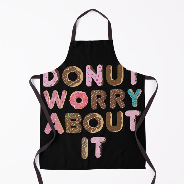 Item preview, FUNNY Donut WORRY about it GIFT Costume designed and sold by KiraSpace.