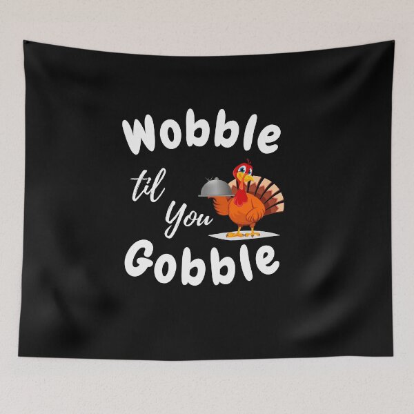 Item preview, Gobble Til You Wobble - Funny Turkey Gift for Thanksgiving Day designed and sold by ArtistryPrint.