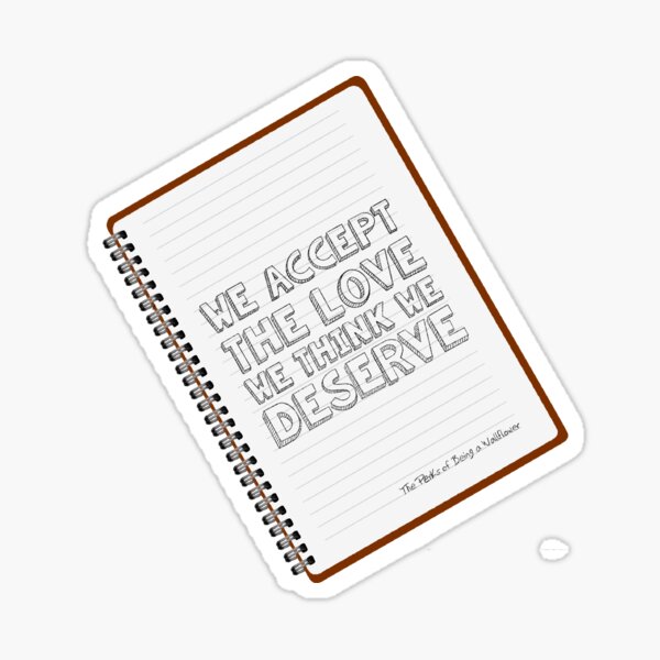 We accept the love we think we deserve Sticker