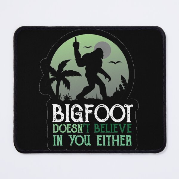 Item preview, FUNNY BIGFOOT doesn't believe in you either GIFT Costume designed and sold by KiraSpace.