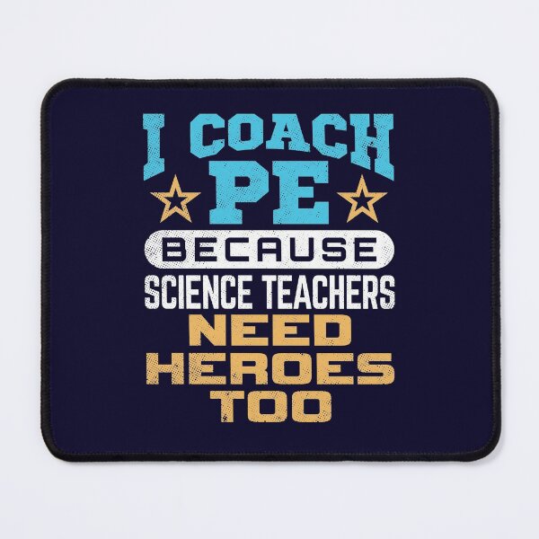 Item preview, I Coach PE Because Science Teachers Need Heroes Too  designed and sold by jaygo.