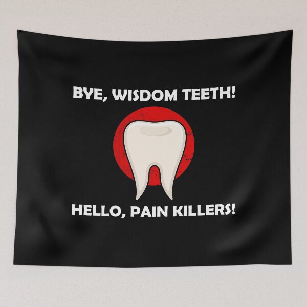 Item preview, Dental Oral Surgery Bye Wisdom Teeth Hello Pain Killers design designed and sold by jakehughes2015.