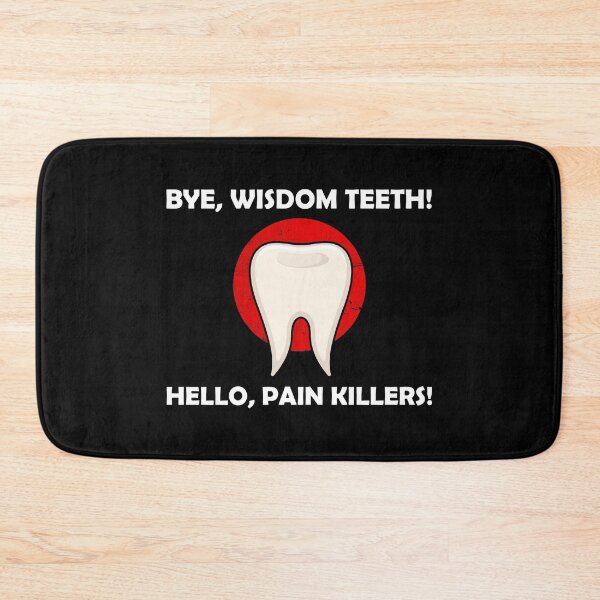 Item preview, Dental Oral Surgery Bye Wisdom Teeth Hello Pain Killers design designed and sold by jakehughes2015.