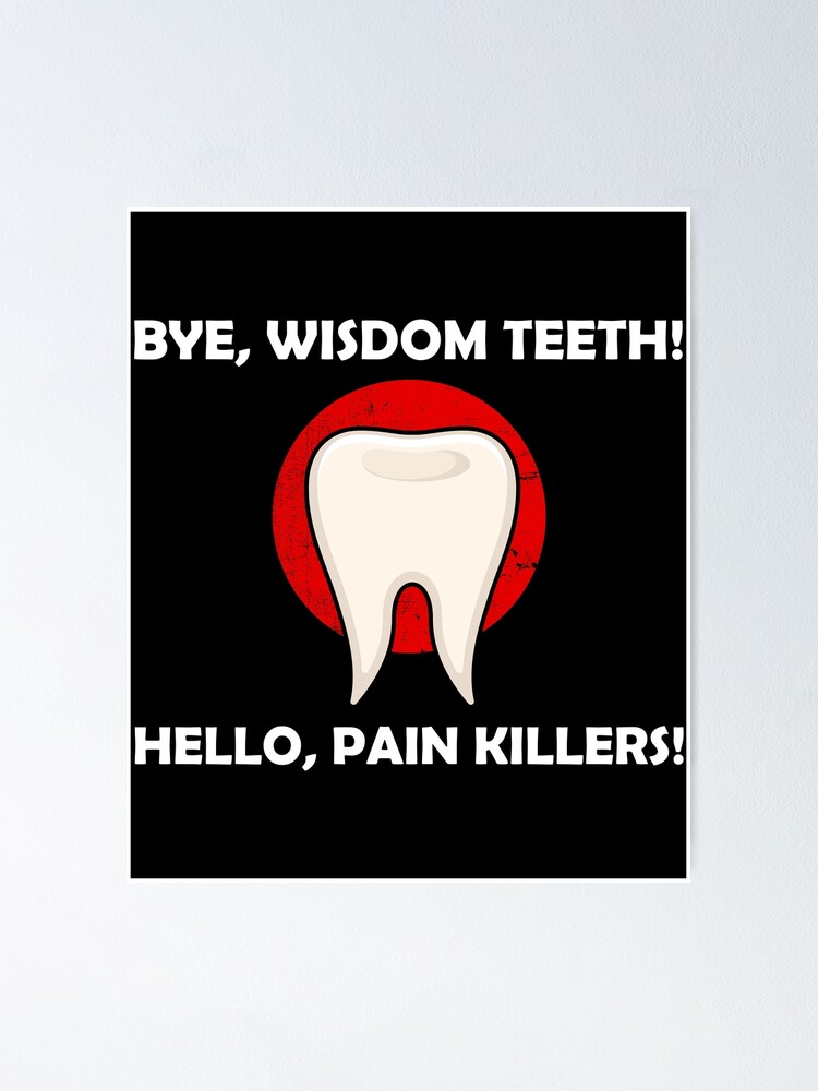 Dental Oral Surgery Bye Wisdom Teeth Hello Pain Killers design