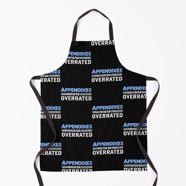 Item preview, Appendixes Are Overrated Appendicitis Recovery Appendectomy design designed and sold by jakehughes2015.