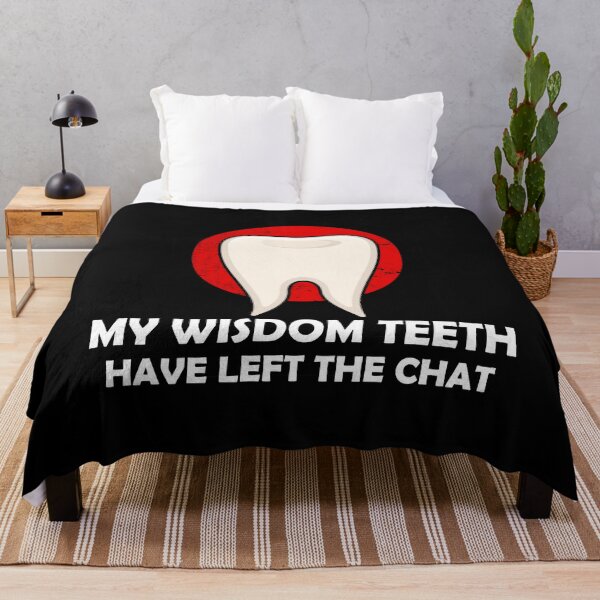 Item preview, Dental Surgery Quote My Wisdom Teeth Have Left The Chat graphic designed and sold by jakehughes2015.