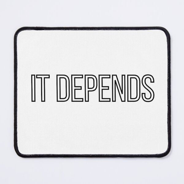 Item preview, It Depends (Plain) designed and sold by InkThinkArt.